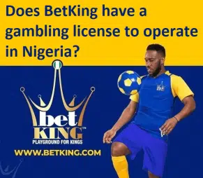 Does BetKing have a gambling license to operate in Nigeria?