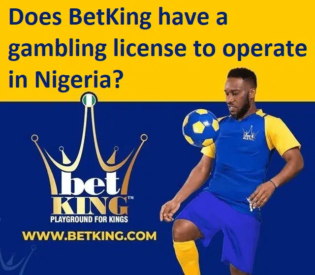 Does BetKing have a gambling license to operate in Nigeria?