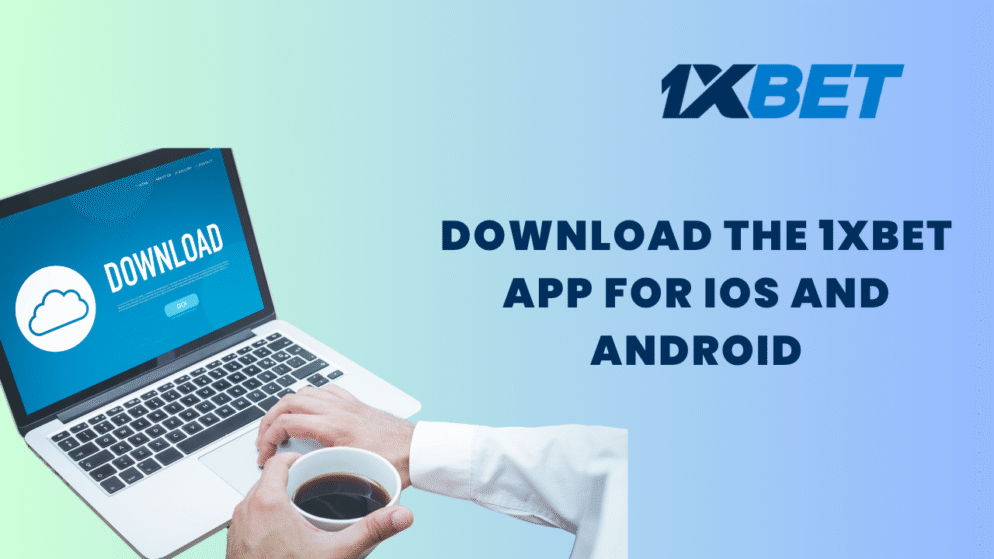 Download the 1xbet app for iOS and Android