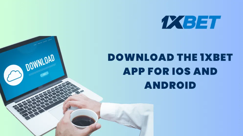 Download the 1xbet app for iOS and Android