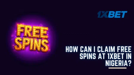 How can I claim free spins at 1xbet in Nigeria?