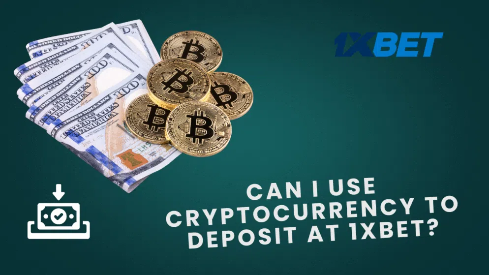 Can I use cryptocurrency to deposit at 1xbet?
