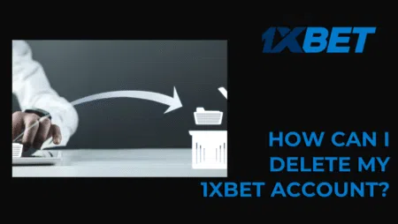 How can I delete my 1xbet account?