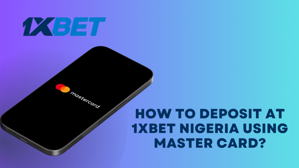 How to deposit at 1xbet Nigeria using Master Card?