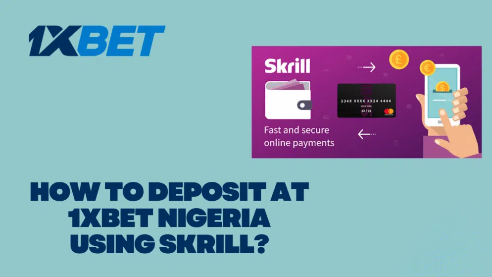How to deposit at 1xbet Nigeria using Skrill?
