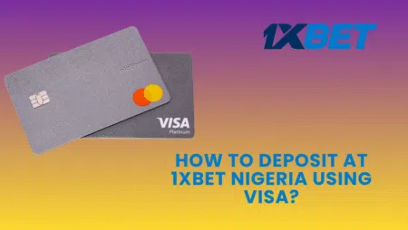 How to deposit at 1xbet Nigeria using Visa?