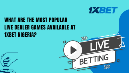 What are the most popular live dealer games available at 1xbet Nigeria?