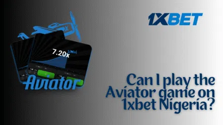 Can I play the Aviator game on 1xbet Nigeria?