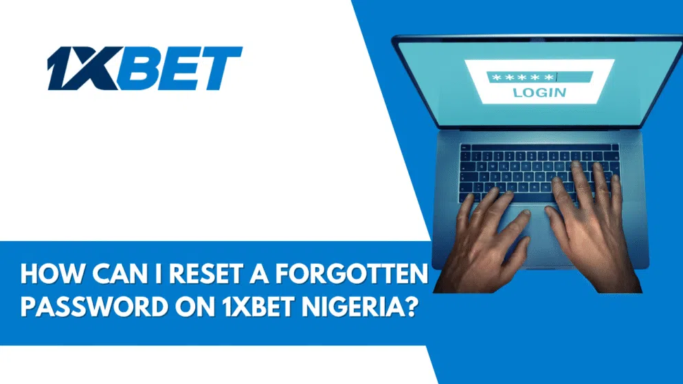 How to Reset Your Forgotten 1xbet Nigeria Password?