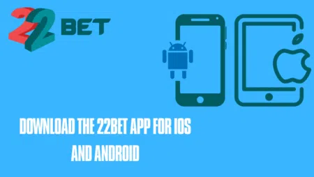 Download the 22bet app for iOS and Android
