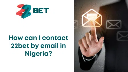 How can I contact 22bet by email in Nigeria?