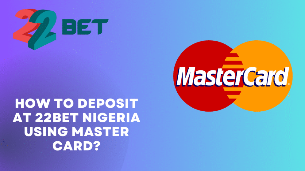 How to deposit at 22bet Nigeria using Master Card?
