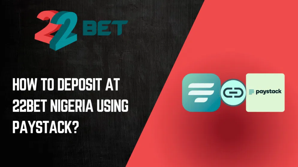 How to deposit at 22bet Nigeria using Paystack?