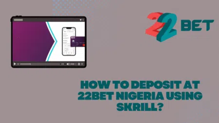 How to deposit at 22bet Nigeria using Skrill?