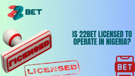 Is 22bet licensed to operate in Nigeria?
