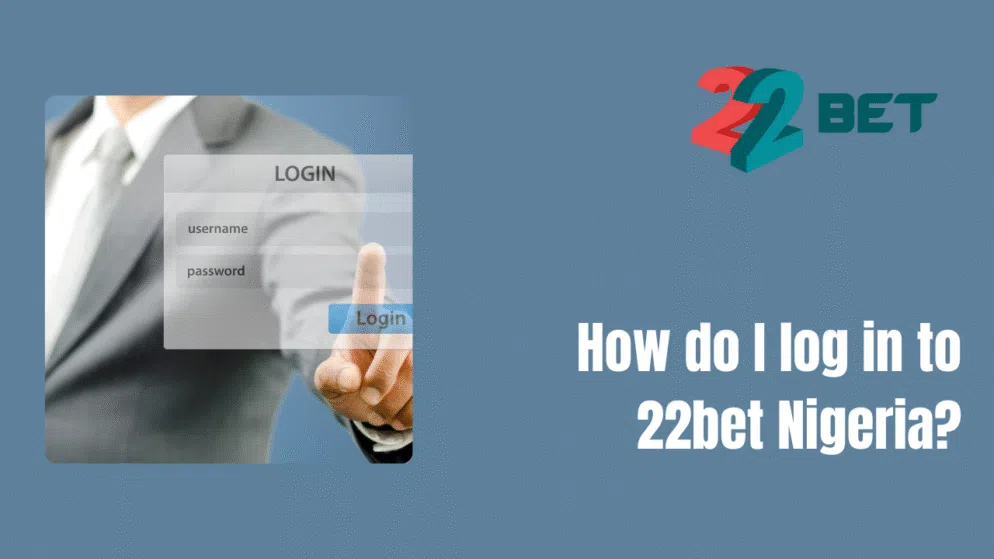 How do I log in to 22bet Nigeria?