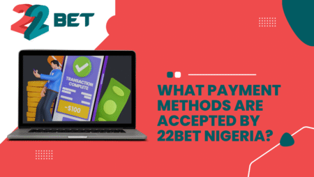 What payment methods are accepted by 22bet Nigeria?