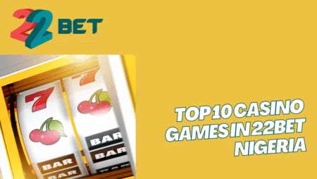 Top 10 casino games in 22bet Nigeria