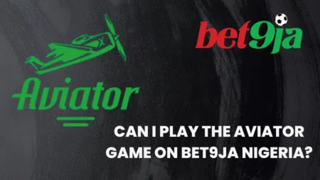 Can I play the Aviator game on Bet9ja Nigeria?