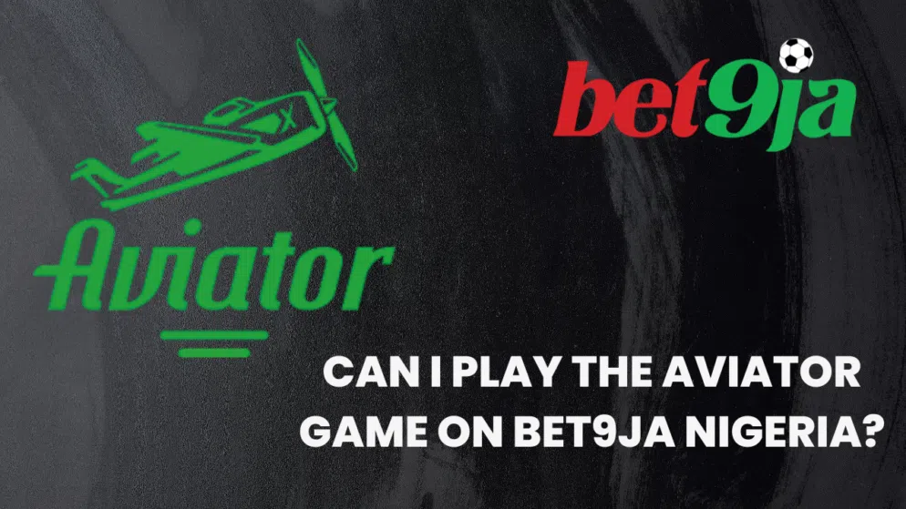 Can I play the Aviator game on Bet9ja Nigeria?