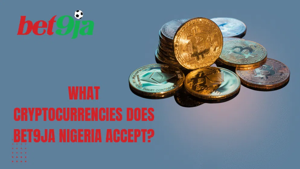 What cryptocurrencies does Bet9ja Nigeria accept?