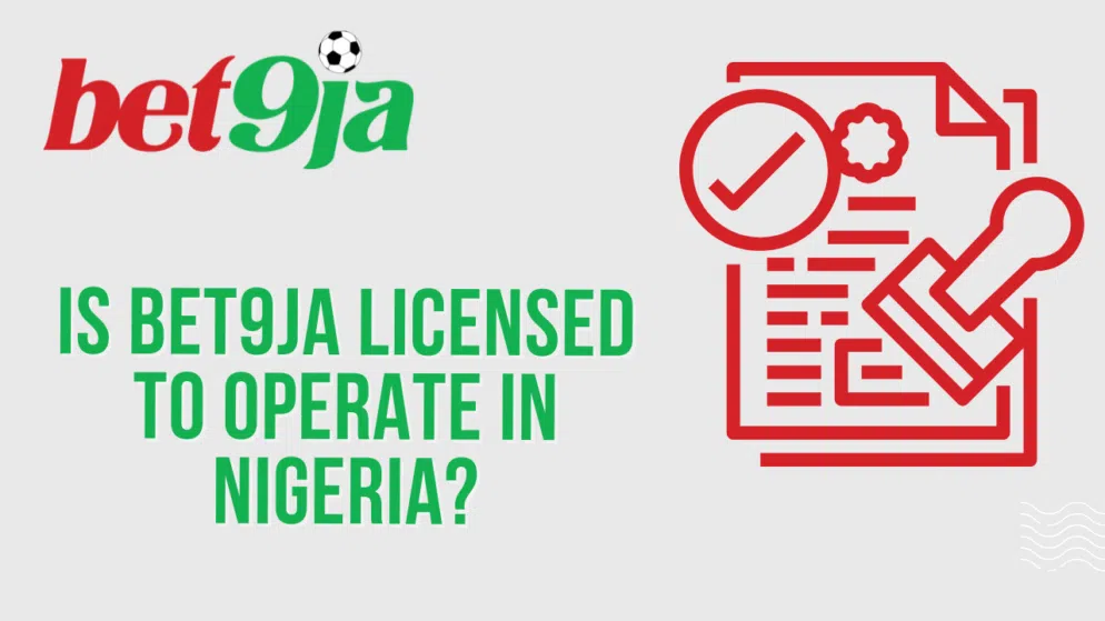 Is Bet9ja licensed to operate in Nigeria?
