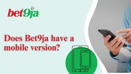 Does Bet9ja have a mobile version?