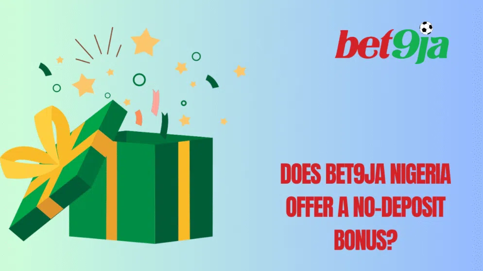 Does Bet9ja Nigeria offer a no-deposit bonus?