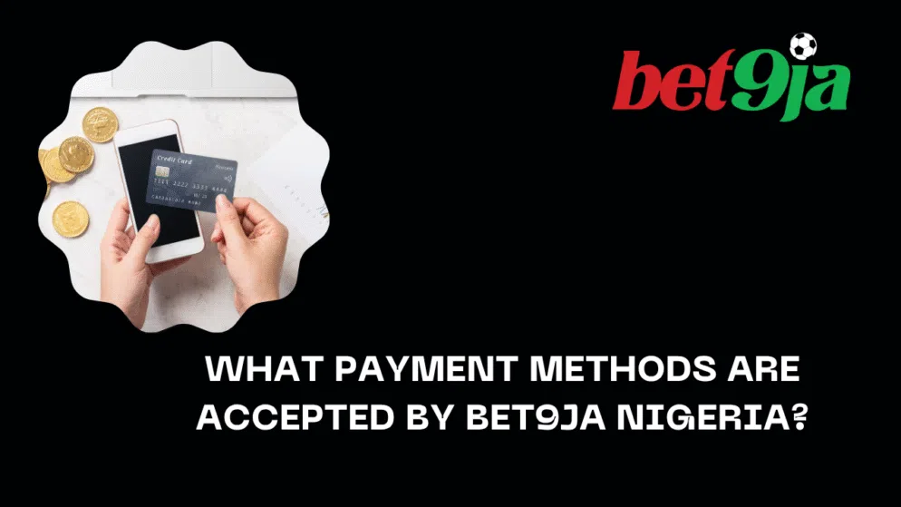 What payment methods are accepted by Bet9ja Nigeria?