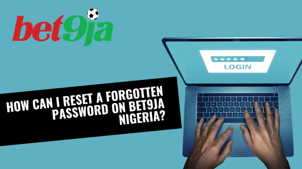 How can I reset a forgotten password on Bet9ja Nigeria?