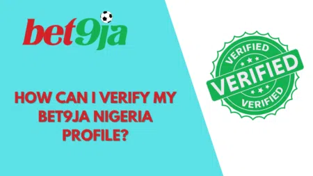 How can I verify my Bet9ja Nigeria profile?