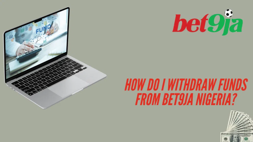 How do I withdraw funds from Bet9ja Nigeria?
