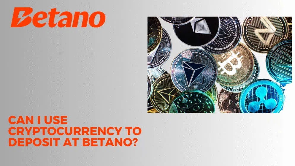 Can I use cryptocurrency to deposit at Betano?