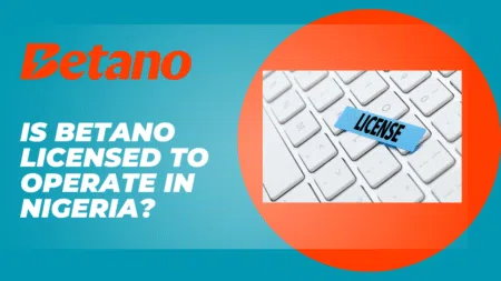 Is Betano licensed to operate in Nigeria?