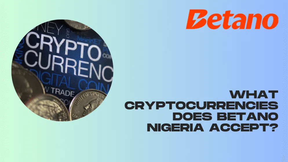 What cryptocurrencies does Betano Nigeria accept?