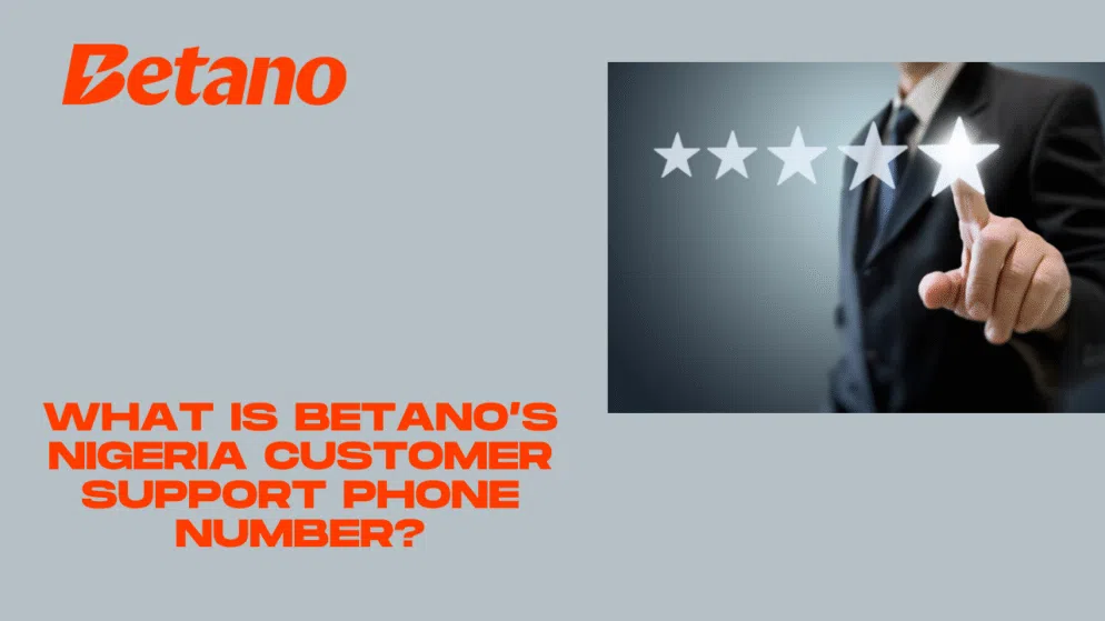 What is Betano’s Nigeria customer support phone number?