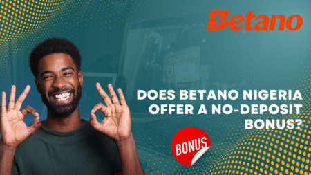 Does Betano Nigeria offer a no-deposit bonus?