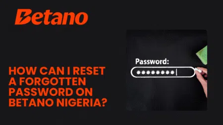 How can I reset a forgotten password on Betano Nigeria?