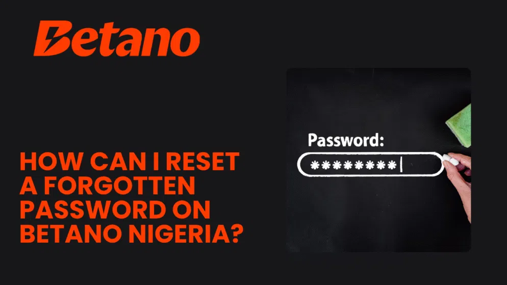 How can I reset a forgotten password on Betano Nigeria?