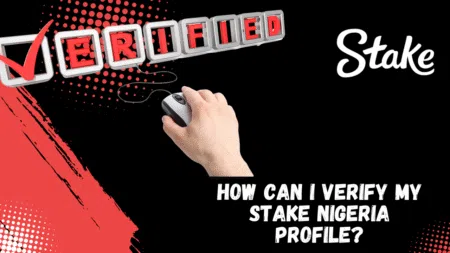 How can I verify my Stake Nigeria profile?