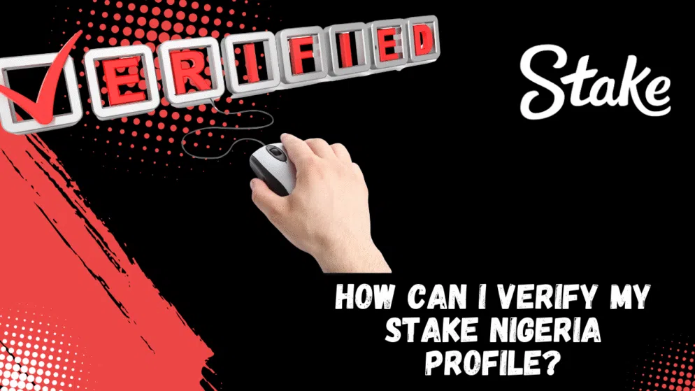 How can I verify my Stake Nigeria profile?